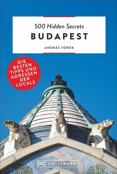 500 Hidden Secrets Budapest 500 Hidden Secrets Budapest
