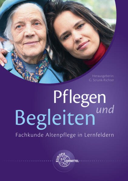 Pflegen und Begleiten - Fachkunde Altenpflege in Lernfeldern