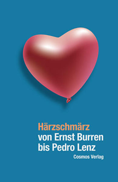 Härzschmärz - von Ernst Burren bis Pedro Lenz