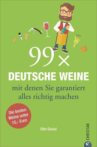 99 x Deutsche Weine, mit denen Sie garantiert alles richtig machen