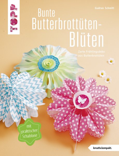 Bunte Butterbrottüten-Blüten (kreativ.kompakt.)