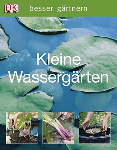 Kleine Wassergärten (Besser gärtnern)