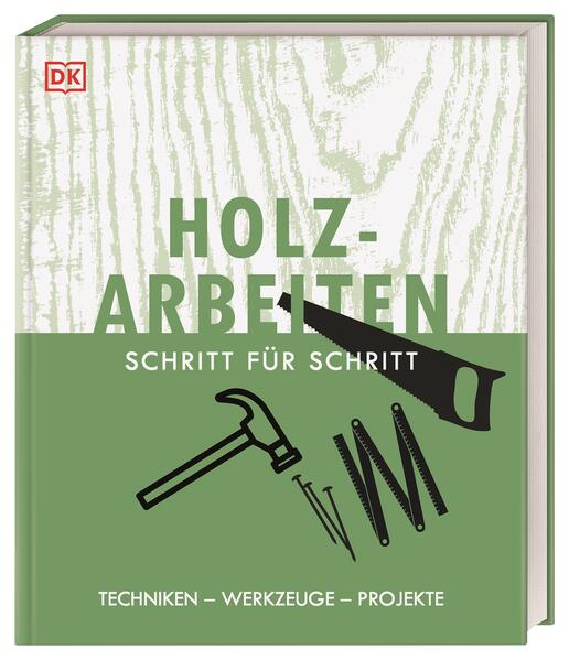 Holzarbeiten Schritt für Schritt Holzarbeiten Schritt für Schritt
