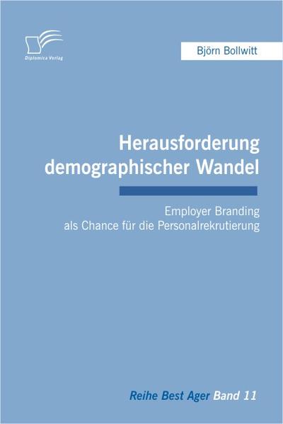 Herausforderung demographischer Wandel: Employer Branding als Chance für die Personalrekrutierung
