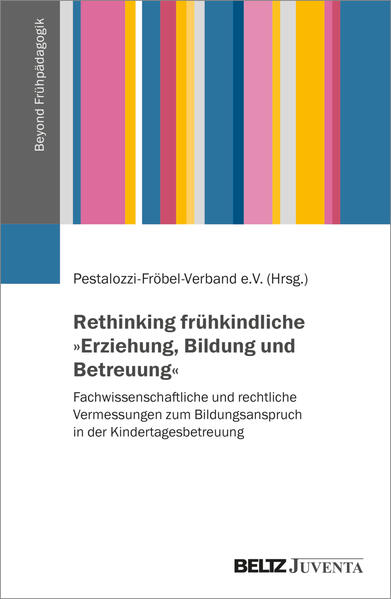 Rethinking frühkindliche »Erziehung, Bildung und Betreuung«