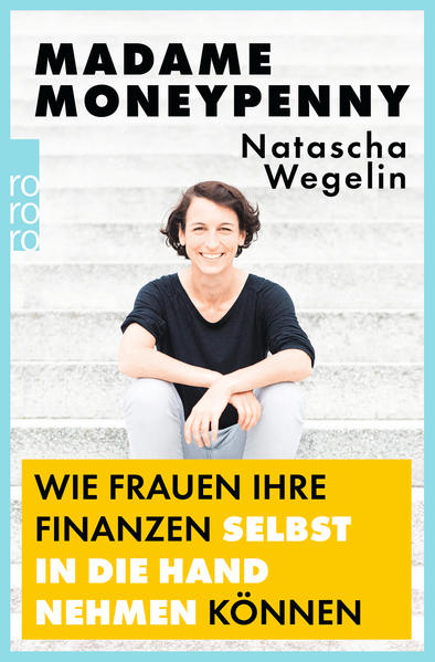 Madame Moneypenny: Wie Frauen ihre Finanzen selbst in die Hand nehmen können Madame Moneypenny: Wie Frauen ihre Finanzen selbst in die Hand nehmen können