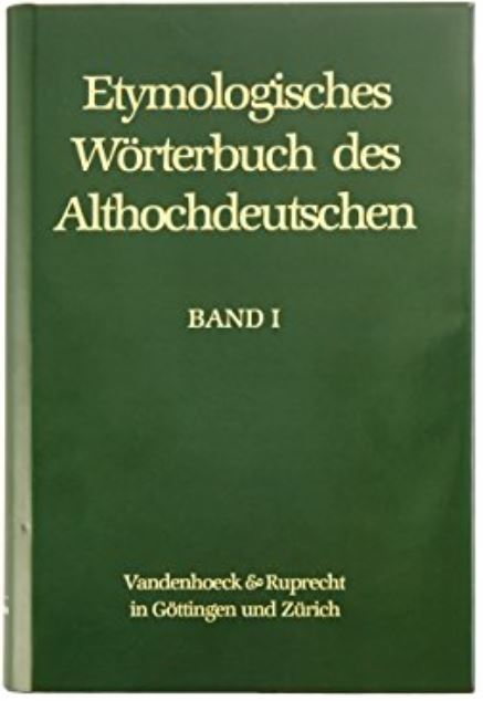 Etymologisches Wörterbuch des Althochdeutschen. Band 1