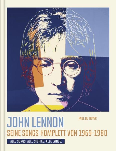 John Lennon. Seine Songs komplett von 1969-1980. Alle Songs. Alle Stories. Alle Lyrics. John Lennon. Seine Songs komplett von 1969-1980. Alle Songs. Alle Stories. Alle Lyrics.