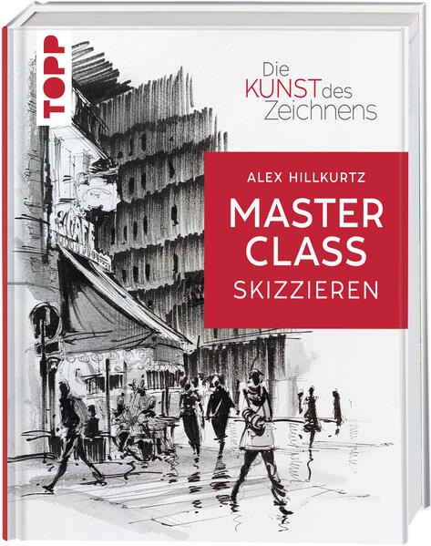 Die Kunst des Zeichnens Masterclass - Skizzieren