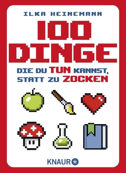 100 Dinge, die du tun kannst, statt zu zocken 100 Dinge, die du tun kannst, statt zu zocken
