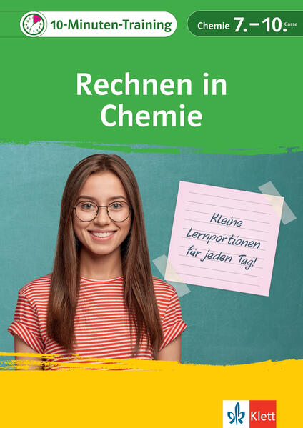 Klett 10-Minuten-Training Chemie Rechnen in Chemie 7.-10. Klasse Klett 10-Minuten-Training Chemie Rechnen in Chemie 7.-10. Klasse