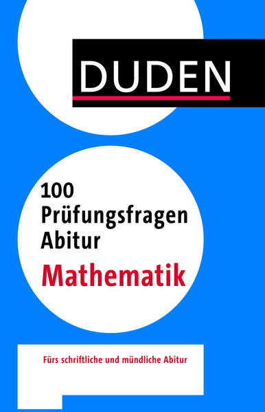 100 Prüfungsfragen Abitur Mathematik