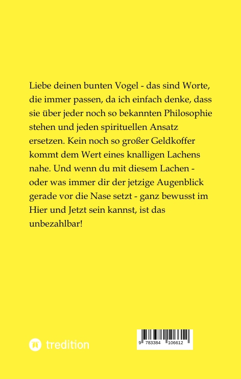 Liebe deinen bunten Vogel