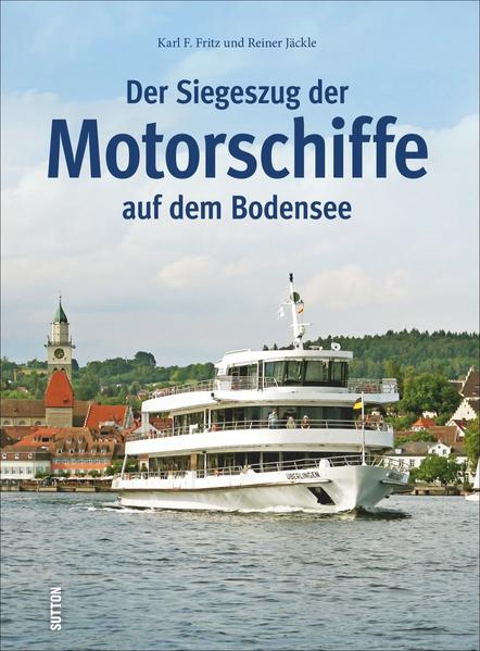 Der Siegeszug der Motorschiffe auf dem Bodensee