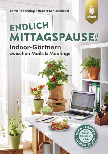 Endlich Mittagspause! Indoor-Gärtnern zwischen Mails und Meetings mit Pflücksalat, Sprossen & Co. Endlich Mittagspause! Indoor-Gärtnern zwischen Mails und Meetings mit Pflücksalat, Sprossen & Co.
