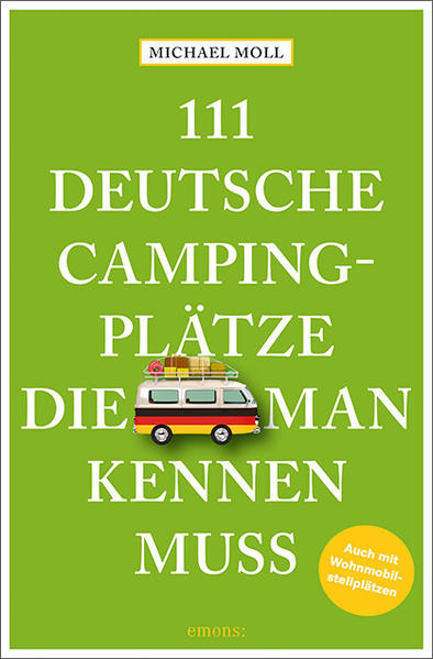 111 deutsche Campingplätze, die man kennen muss