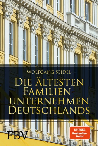 Die ältesten Familienunternehmen Deutschlands Die ältesten Familienunternehmen Deutschlands