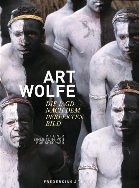 Art Wolfe – Die Jagd nach dem perfekten Bild