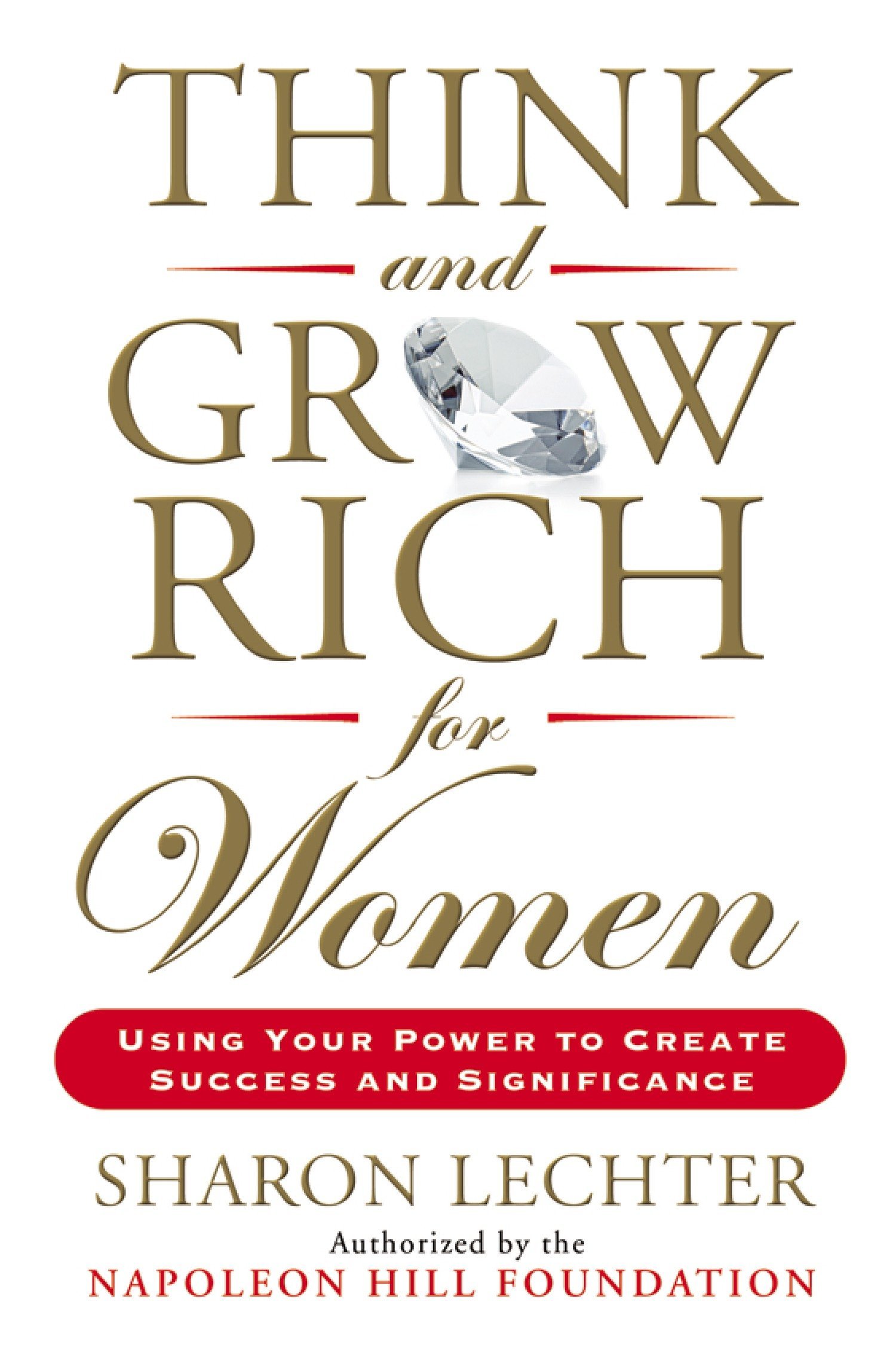 Think and Grow Rich for Women: Using Your Power to Create Success and Significance (Think and Grow Rich Series)
