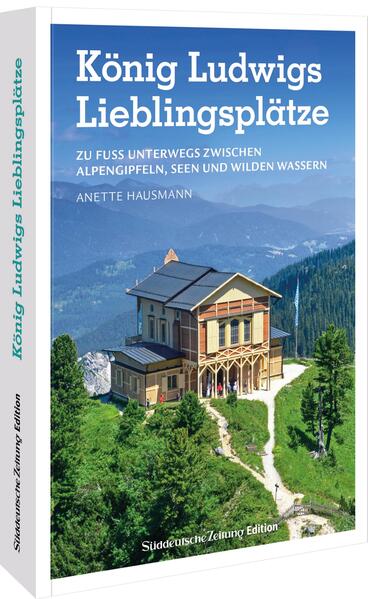 König Ludwigs Lieblingsplätze König Ludwigs Lieblingsplätze