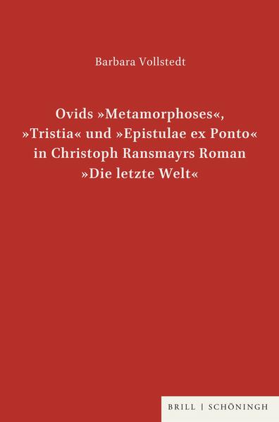 Ovids "Metamorphoses", "Tristia" und "Epistulae ex Ponto" in Christoph Ransmayrs Roman "Die letzte Welt"