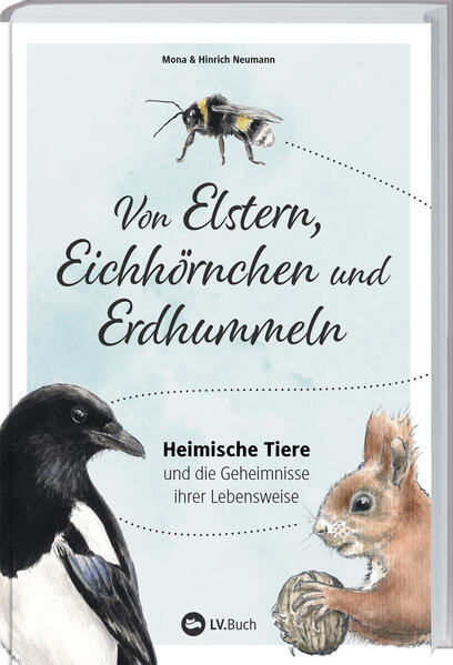 Von Elstern, Eichhörnchen und Erdhummeln Von Elstern, Eichhörnchen und Erdhummeln