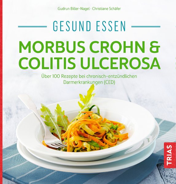 Gesund essen - Morbus Crohn & Colitis ulcerosa Gesund essen - Morbus Crohn & Colitis ulcerosa