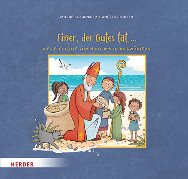 Einer, der Gutes tat ... Die Geschichte von Nikolaus in Bildwörtern Einer, der Gutes tat ... Die Geschichte von Nikolaus in Bildwörtern
