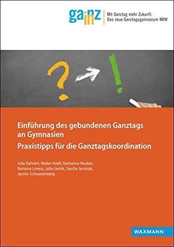 Einführung des gebundenen Ganztags an Gymnasien: Praxistipps für die Ganztagskoordination (Ganz In - Materialien für die Praxis)