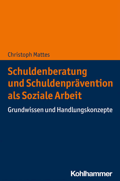 Schuldenberatung und Schuldenprävention als Soziale Arbeit