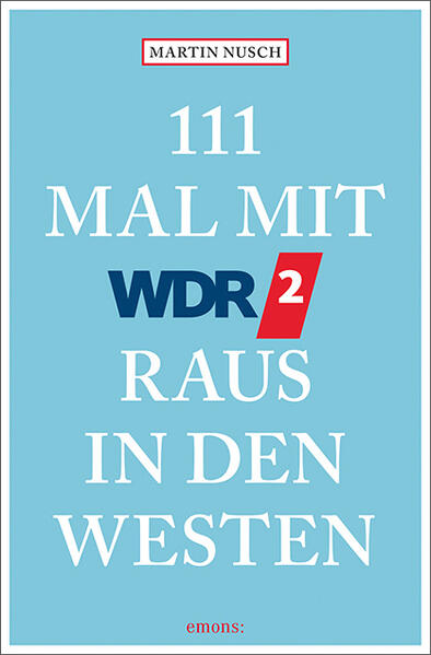 111 Mal mit WDR 2 raus in den Westen