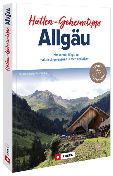 Hütten-Geheimtipps Allgäu Hütten-Geheimtipps Allgäu