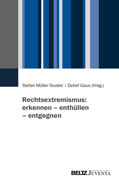 Rechtsextremismus: erkennen – enthüllen – entgegnen