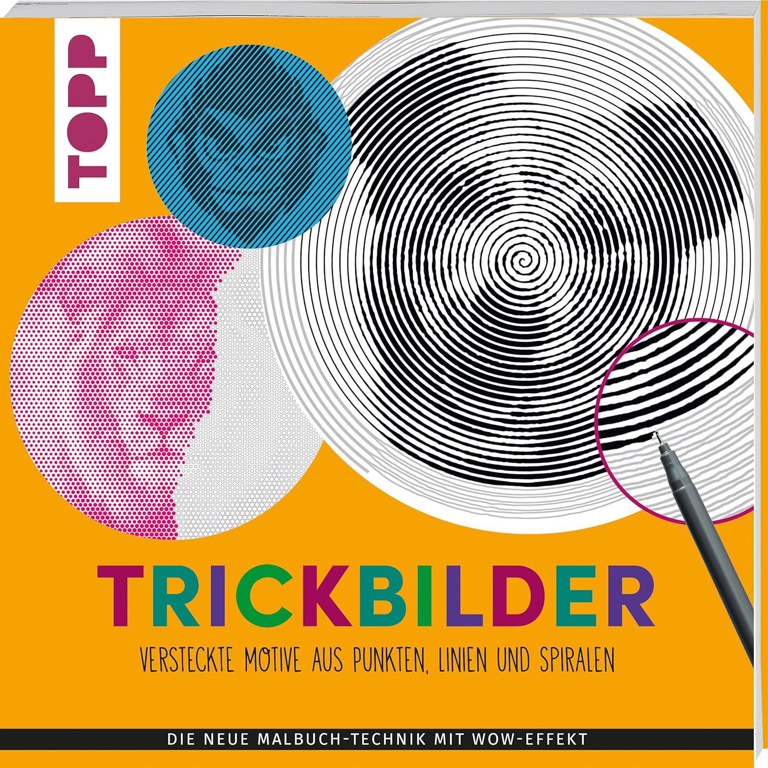 Trickbilder – Versteckte Motive aus Punkten, Linien und Spiralen: Die neue Malbuch-Technik mit Wow-Effekt