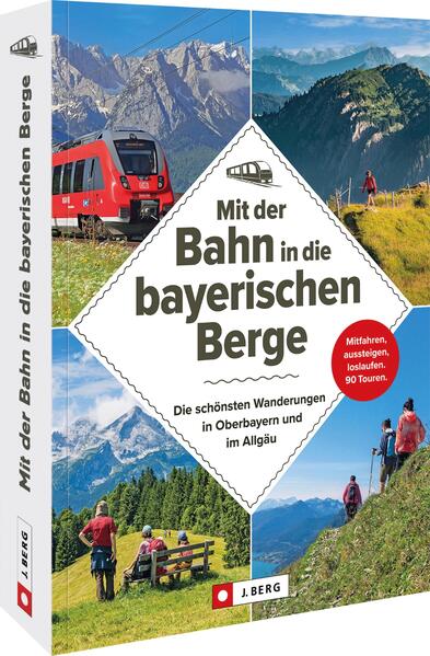 Mit der Bahn in die bayerischen Berge Mit der Bahn in die bayerischen Berge
