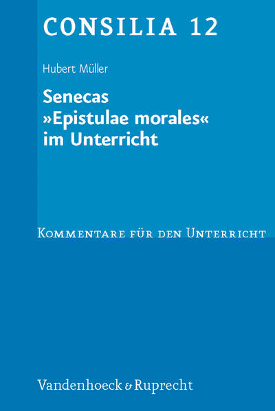 Senecas »Epistulae morales« im Unterricht