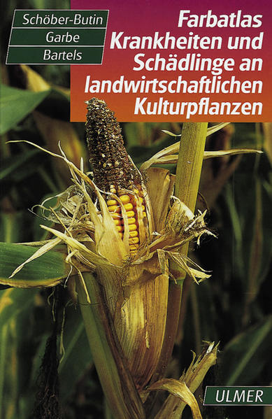 Farbatlas Krankheiten und Schädlinge an landwirtschaftlicher Kulturpflanzen