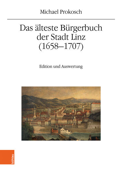 Das älteste Bürgerbuch der Stadt Linz (1658–1707)