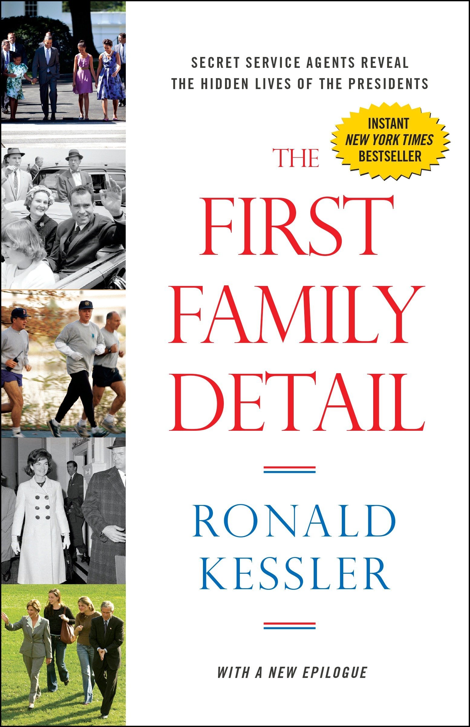 The First Family Detail: Secret Service Agents Reveal the Hidden Lives of the Presidents