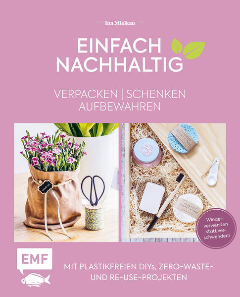 Einfach nachhaltig – verpacken, schenken, aufbewahren Einfach nachhaltig – verpacken, schenken, aufbewahren