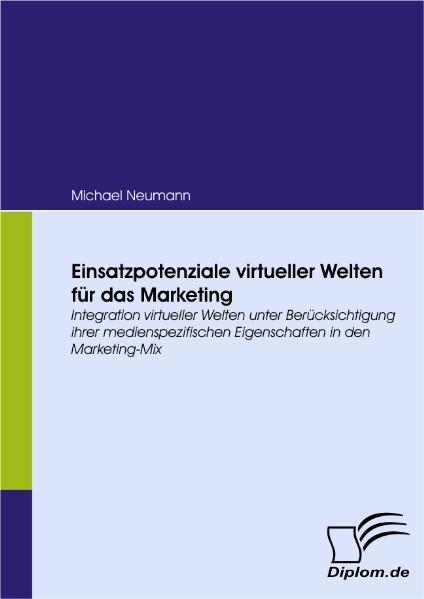 Einsatzpotenziale virtueller Welten für das Marketing