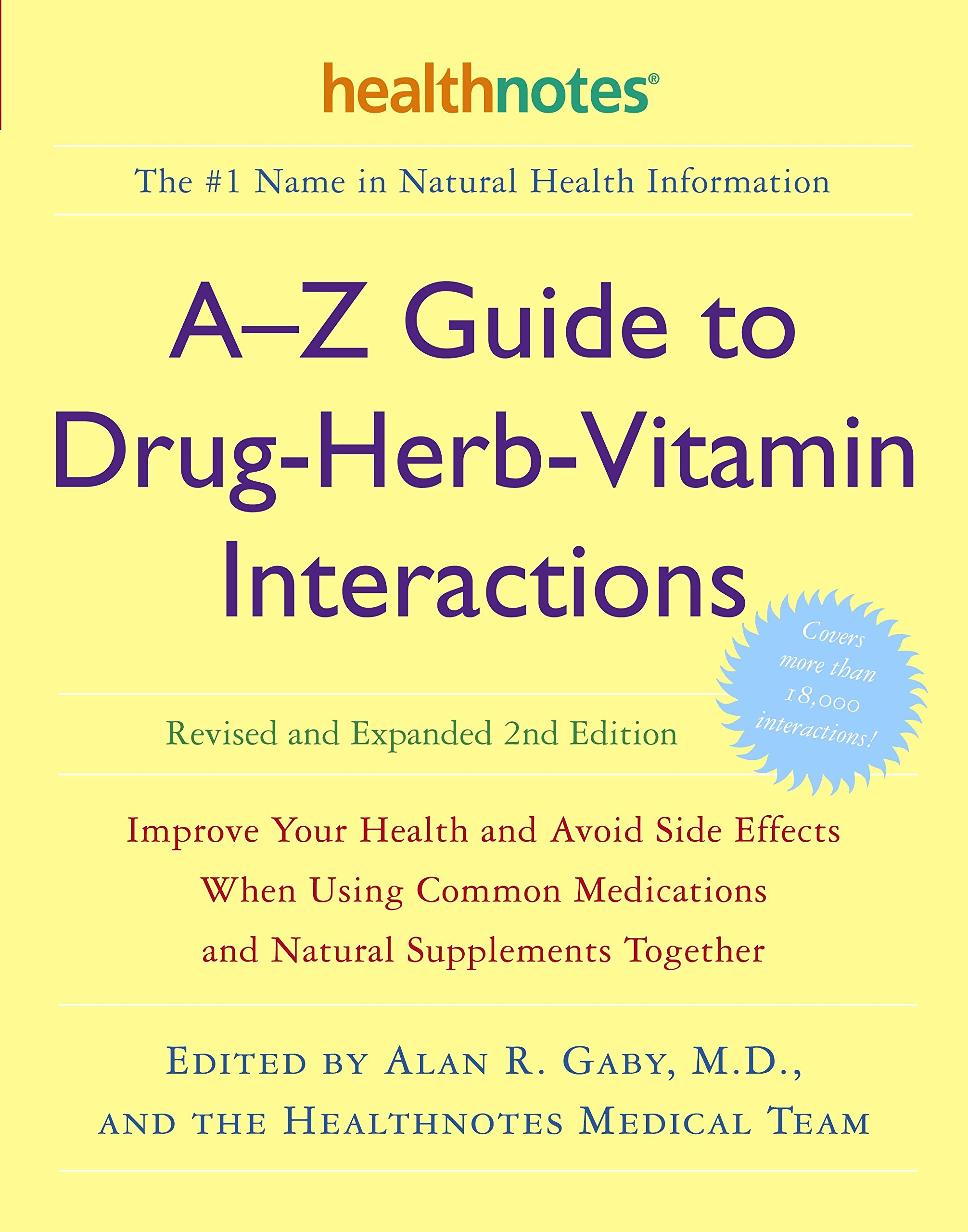 A-Z Guide to Drug-Herb-Vitamin Interactions Revised and Expanded 2nd Edition: Improve Your Health and Avoid Side Effects When Us