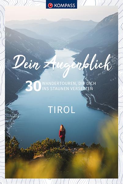 KOMPASS Dein Augenblick Tirol KOMPASS Dein Augenblick Tirol