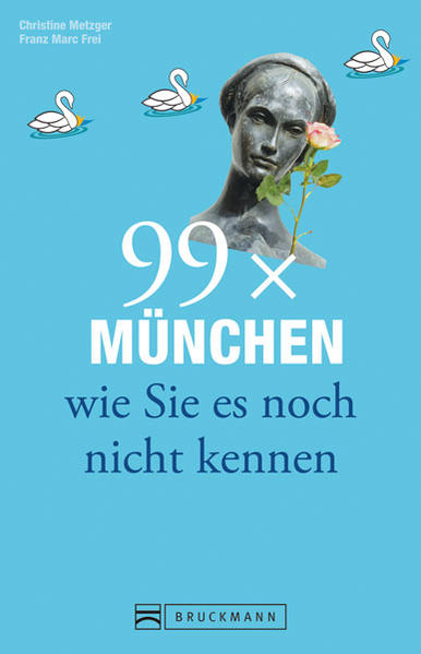 99 x München wie Sie es noch nicht kennen