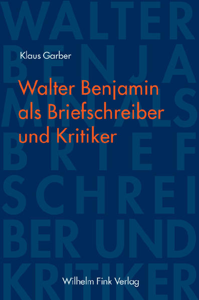 Walter Benjamin als Briefschreiber und Kritiker