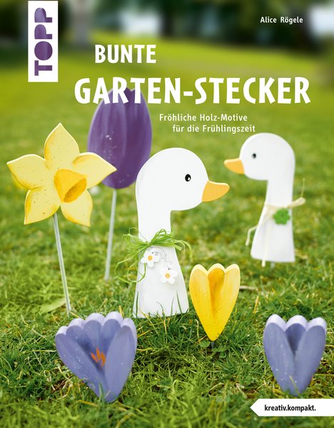 Bunte Garten-Stecker (kreativ.kompakt.) Bunte Garten-Stecker (kreativ.kompakt.)