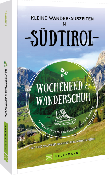 Wochenend und Wanderschuh – Kleine Wander-Auszeiten in Südtirol