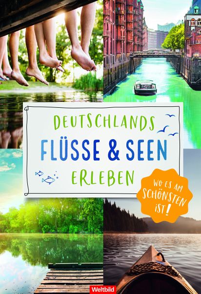 Deutschlands Flüsse und Seen erleben Deutschlands Flüsse und Seen erleben
