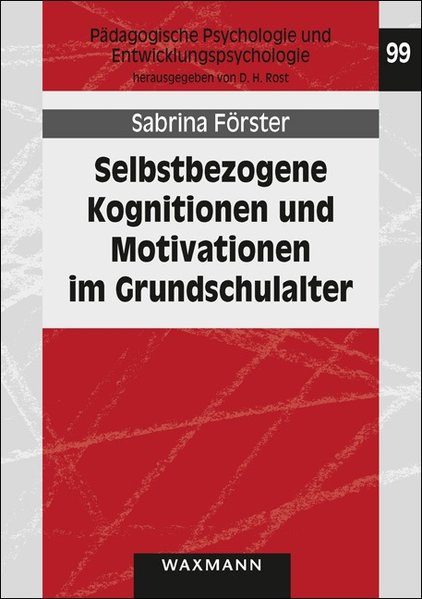 Selbstbezogene Kognitionen und Motivationen im Grundschulalter Selbstbezogene Kognitionen und Motivationen im Grundschulalter