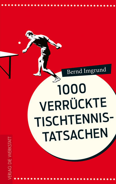 1000 verrückte Tischtennis-Tatsachen